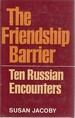 The Friendship Barrier: Ten Russian Encounters