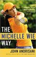 The Michelle Wie Way: Inside Michelle Wies Power-Swing Technique (Hardcover)