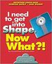 I Need to Get in Shape, Now What? ! (Now What? ! Series) Dannhauser, Carol and Michaelson Warren, Sandra