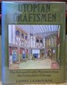 Utopian Craftsman: the Art Sand Crafts Movement From the Cotswolds to Chicago
