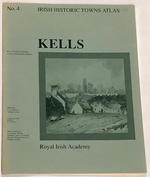Kells (Irish Historic Towns Atlas, No. 4)