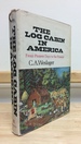 The Log Cabin in America: From Pioneer Days to the Present