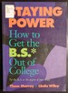 Staying Power: How to Get the B.S. * Out of College (Practical Guide, Vol 2)