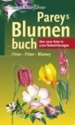 Pareys Blumenbuch: ber 2500 Arten Kosmos Natrfhrer Blumenarten Blume Blumen Bestimmungsbuch Bltenpflanzen Natur Pflanze Botanik Flora Biologie kologie Bltenpflanze Pflanzen Vegetation Frchte Bltter Bestimmungsmerkmale Gift-Und...