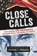 Close Calls: How Eleven Us Presidents Escaped From the Brink of Death