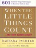 When the Little Things Count: And They Always Count: 601 Essential Things That Everyone in Business Needs to Know