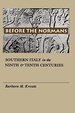 Before the Normans: Southern Italy in the Ninth and Tenth Centuries (the Middle Ages Series)