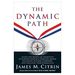 The Dynamic Path: Access the Secrets of Champions to Achieve Greatness Through Mental Toughness, Inspired Leadership and Personal Transformation (Hardcover)