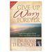 Give Up Worry Forever: Simple Strategies to Bring Peace and Order to Your Life (Paperback)