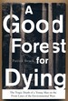 A Good Forest for Dying: The Tragic Death of a Young Man on the Front Lines of the Environmental Wars