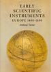 Early Scientific Instruments: Europe, 1400-1800