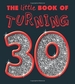 Little Book of Turning 30