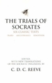 The Trials of Socrates: Six Classic Texts