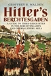 Hitler's Berchtesgaden: A Guide to Third Reich Sites in Berchtesgaden and the Obersalzberg