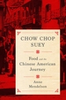 Chow Chop Suey: Food and the Chinese American Journey