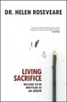 Living Sacrifice: Willing to Be Whittled as an Arrow