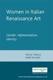 Women in Italian Renaissance Art: Gender, Representation, Identity