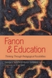 Fanon and Education: Thinking Through Pedagogical Possibilities