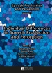 Individual Differences in Speech Production and Perception