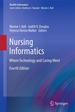 Nursing Informatics: Where Technology and Caring Meet