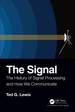 The Signal: The History of Signal Processing and How We Communicate