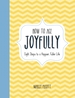 How to Age Joyfully: Eight Steps to a Happier, Fuller Life