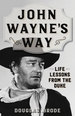 John Wayne's Way: Life Lessons from the Duke