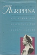 Agrippina Sex, Power, and Politics in the Early Empire