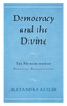 Democracy and the Divine: The Phenomenon of Political Romanticism