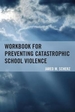 Workbook for Preventing Catastrophic School Violence