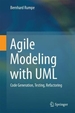 Agile Modeling with UML: Code Generation, Testing, Refactoring