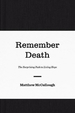 Remember Death: The Surprising Path to Living Hope