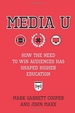 Media U: How the Need to Win Audiences Has Shaped Higher Education