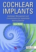Cochlear Implants: Audiologic Management and Considerations for Implantable Hearing Devices