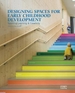 Designing Spaces for Early Childhood Development: Sparking Learning & Creativity