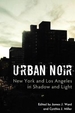 Urban Noir: New York and Los Angeles in Shadow and Light