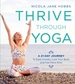 Thrive Through Yoga: A 21-Day Journey to Ease Anxiety, Love Your Body and Feel More Alive