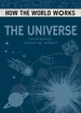 How the World Works: The Universe: From the Big Bang to the present day... and beyond