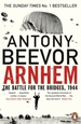 Arnhem: The Battle for the Bridges, 1944: The Sunday Times No 1 Bestseller