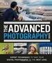 The Advanced Photography Guide: The Ultimate Step-by-Step Manual for Getting the Most from Your Digital Camera