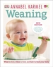 Weaning: What to Feed, When to Feed and How to Feed your Baby (Old Edition)