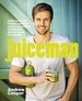 Juiceman: Over 100 healthy juice and smoothie recipes for all the family