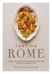 Tasting Rome: Fresh Flavors and Forgotten Recipes from an Ancient City: A Cookbook