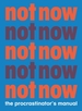 Not Now: The Procrastinator's Playbook