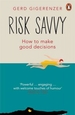 Risk Savvy: How To Make Good Decisions