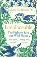 Irreplaceable: The fight to save our wild places