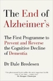 The End of Alzheimer's: The First Programme to Prevent and Reverse the Cognitive Decline of Dementia