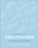 Breathwork: Use The Power Of Breath To Energise Your Body And Focus Your Mind