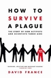 How to Survive a Plague: The Story of How Activists and Scientists Tamed AIDS