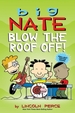 Big Nate: Blow the Roof Off!: Volume 22